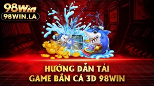 tải game bắn cá 3d 98win 01