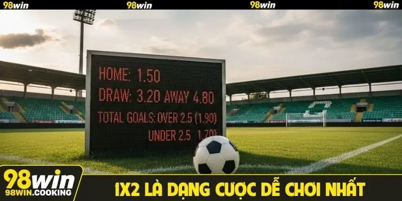 1x2 là dạng cược dễ chơi nhất