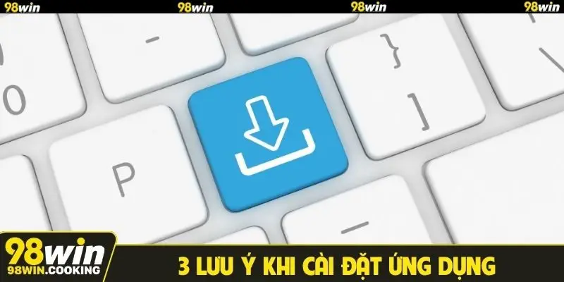 3 lưu ý quan trọng khi cài đặt ứng dụng