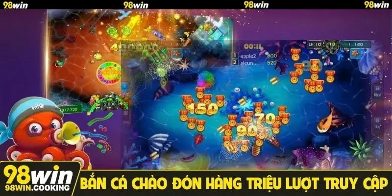 Bắn cá chào đón hàng triệu lượt truy cập