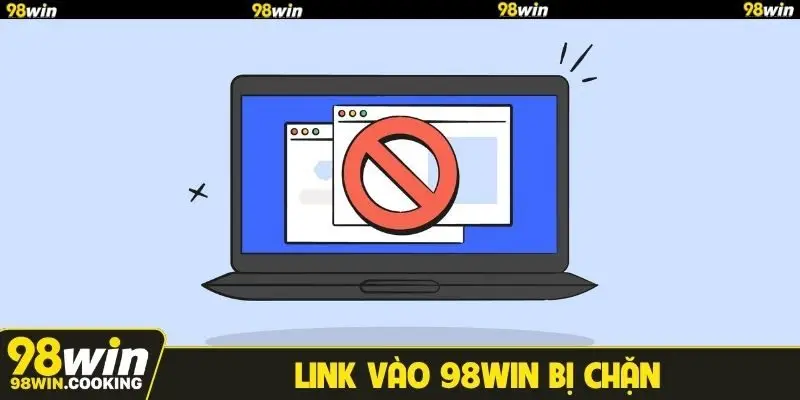 Link vào 98WIN bị chặn