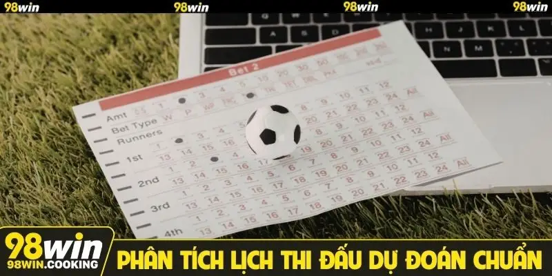 Phân tích lịch thi đấu dự đoán chuẩn