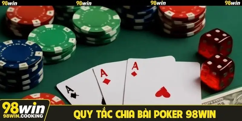 Quy tắc chia bài Poker 98WIN