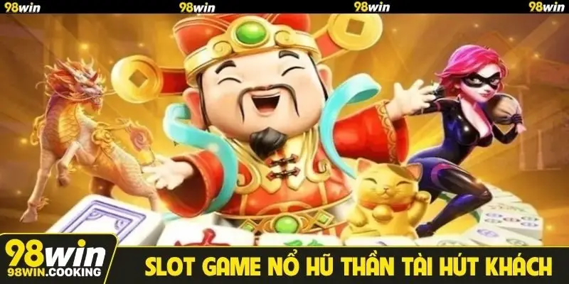 Slot game Nổ hũ Thần Tài hút khách
