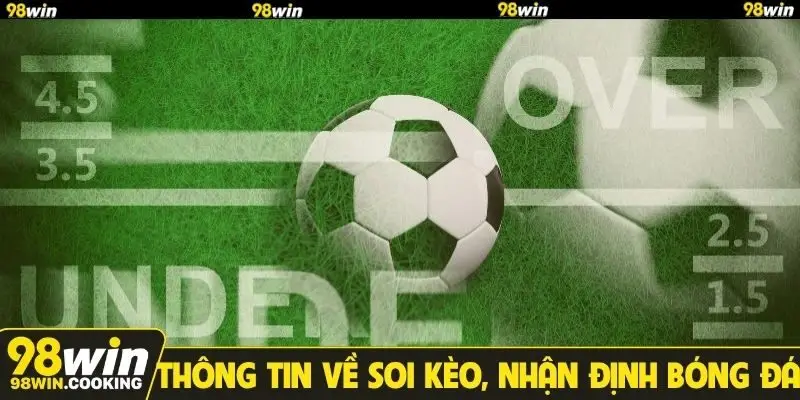 Thông tin về soi kèo, nhận định bóng đá