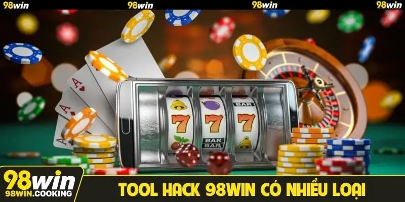 Tool hack 98WIN có nhiều loại khác nhau